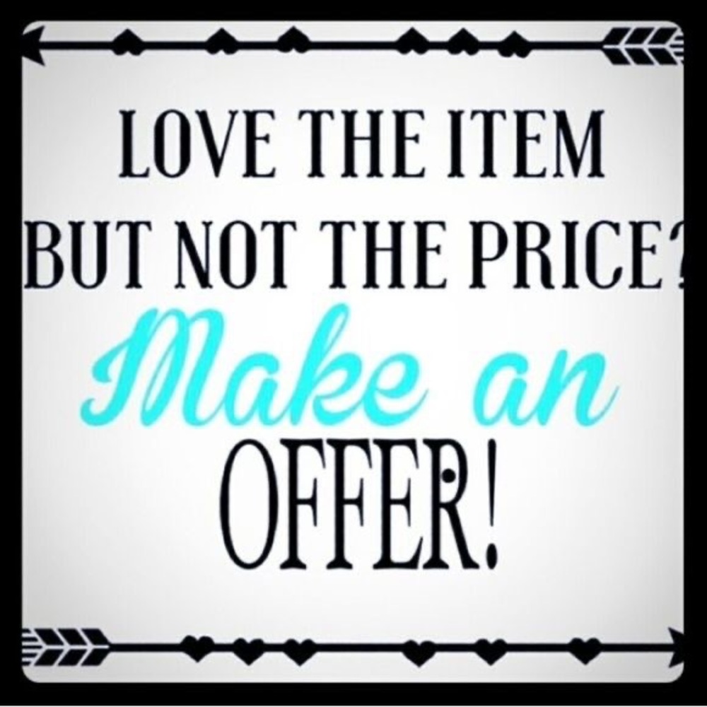 I’m always open to offers!! I’m ready to make a deal with you!